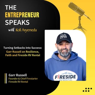 Turning Setbacks Into Success : Garr Russell on Resilience, Faith and  Fireside RV Rental