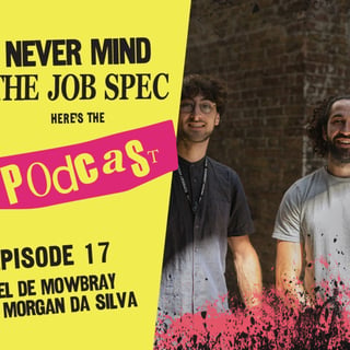 Ep.17 - Joel De Mowbray & Morgan Da Silva - Connecting With Your Work & Building Beautiful Spaces