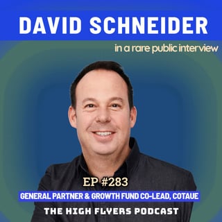 #283 David Schneider: Scaling ServiceNow from $100M to $5B, Frank Slootman learnings, Left-Field Questions and Co-Leading Coatue’s Growth Fund