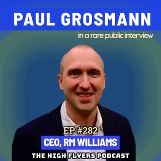 #282 Paul Grosmann: R.M.Williams CEO on learning Mandarin, cold emails, rising through Nike and how to listen well