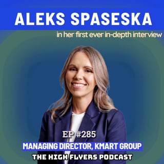 #285 Aleks Spaseska: Kmart's CEO on Her Macedonian Upbringing, Taking Uncomfortable Career Risks and Why Retail Is Rewarding
