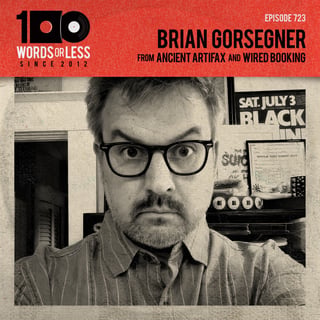 Brian Gorsegner from Ancient Artifax & Wired Booking 