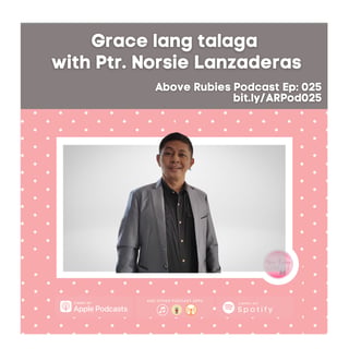 ARP 025 - Grace lang talaga with Ptr. Norsie Lanzaderas