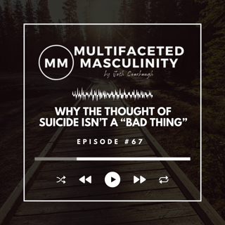 Why The Thought of Suicide isn’t a “Bad Thing” | Ep. #67