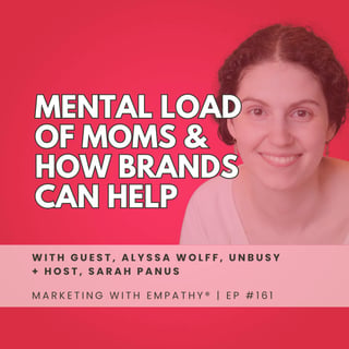 161. Mental Load of Moms & How Brands Can Help | Alyssa Wolff