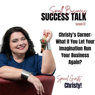 What If You Let Your Imagination Run Your Business Again?