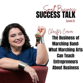 The Business of Marching Band: What Marching Arts Can Teach Entrepreneurs About Business