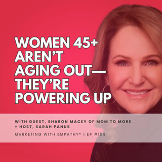 159. Women 45+ Aren't Aging Out— They're Powering Up | Sharon Macey