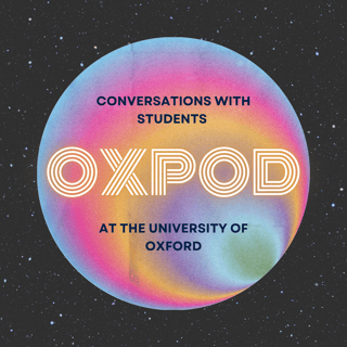 OxPod: Conversations with Students at the University of Oxford 