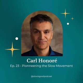 Episode 23 - Carl Honoré - Pioneering the Slow Movement