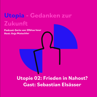 Utopia -Gedanken zur Zukunft #2: Frieden in Nahost