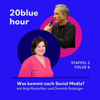 20blue hour, Staffel 2, Folge 6: Was kommt nach Social Media? Anja Mutschler im Gespräch mit Dominik Ruisinger