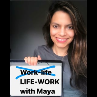 Life-Work with Maya: Career, Boardroom & Leader Success, Your Way