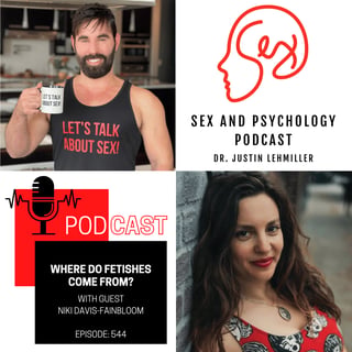 Episode 544: Where Do Fetishes Come From?