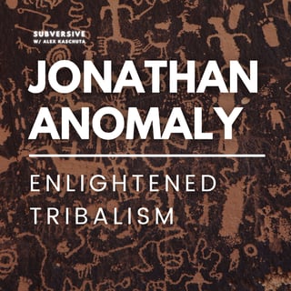 Jonathan Anomaly - Enlightened Tribalism