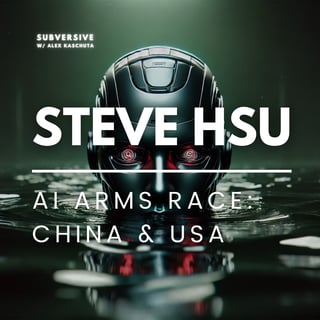 Steve Hsu - AI Arms Race: China & US