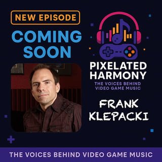 Pixelated Harmony Ep 2 - Frank Klepacki