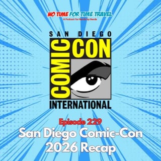 229. San Diego Comic-Con 2026 Recap