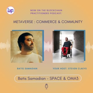 S03E07 : Metaverse, commerce and community with Batis Samadian from SPACE and OMA3