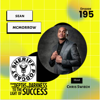 Episode 195: From the Depths of Darkness to the Light of Success: The Sheriff's Journey 