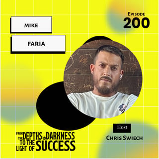 pisode 200: Resilience and Redemption: Mike Faria's Journey from Rock Bottom to Recovery