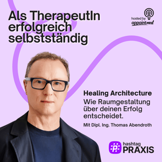 S4-03: Healing Architecture – warum Raumgestaltung über den Erfolg deiner Praxis entscheidet (mit Thomas Abendroth)