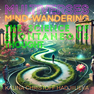 37| Mind-Wandering — Kalina Christoff Hadjiilieva on the Science of Spontaneous Thought