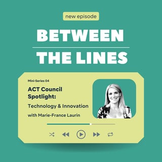 ACT Council Spotlight Mini-Series: Technology & Innovation Council