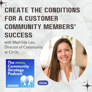 Create the Conditions for a customer community member's success