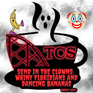 Send in the Clowns: Whiny Floridians and Dancing Bananas