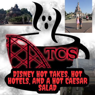 Disney Hot Takes, Hot Hotels, and a Hot Caesar Salad