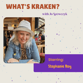Stephanie Roy: Chemotherapy, Tequila, and Fireworks | What's Kraken