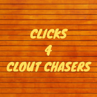 Episode 59 - Clicks 4 Clout Chasers