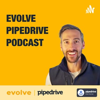 Evolve Pipedrive Podcast