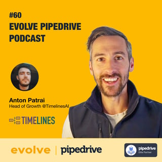 Evolve Pipedrive Podcast #60 - Anton Patrai, TimelinesAI