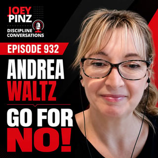 #932 Andrea Waltz: 🚫 How Hearing More No’s Leads to Greater Success