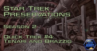 Star Trek Preservations – Quick Trek #4: Tenari and Brazzig
