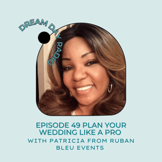 Ep. 49 Plan Your Wedding Like a Pro with Patricia from Ruban Bleu Events