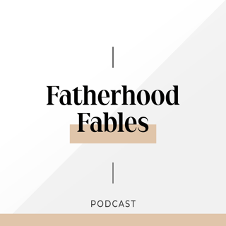 Fatherhood Fables