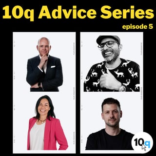 The 10q Interview August Advice Series - Episode 5