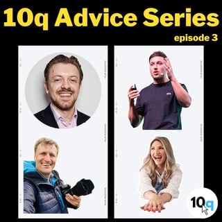 The 10q Interview August Advice Series - Episode 3