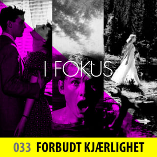 033: I FOKUS på Forbudt kjærlighet // Sex, sørlandsidyll og hypnose