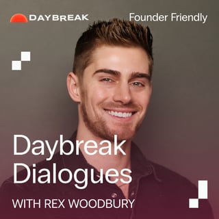 Daybreak Dialogues | Rex Woodbury (Daybreak)