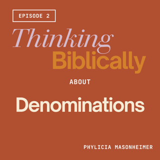 177 | Thinking Biblically About Denominations