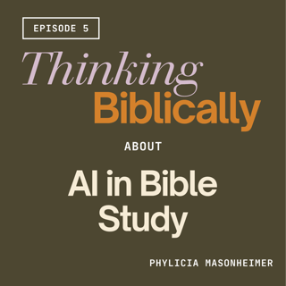 180 | Thinking Biblically about AI in Bible Study