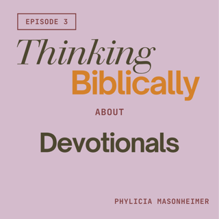 178 | Thinking Biblically About Devotionals 