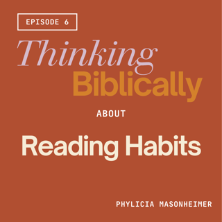 181 | Thinking Biblically About Reading Habits