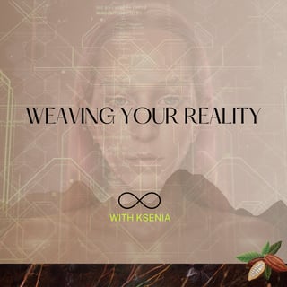 Welcome to Weaving Your Reality with Ksenia | Podcast Name Shift