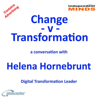 Change – v – Transformation – a conversation with Helena Hornebrant