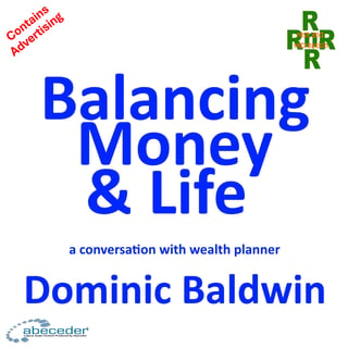 Balancing Money and Life - a conversation with wealth planner Dominic Baldwin